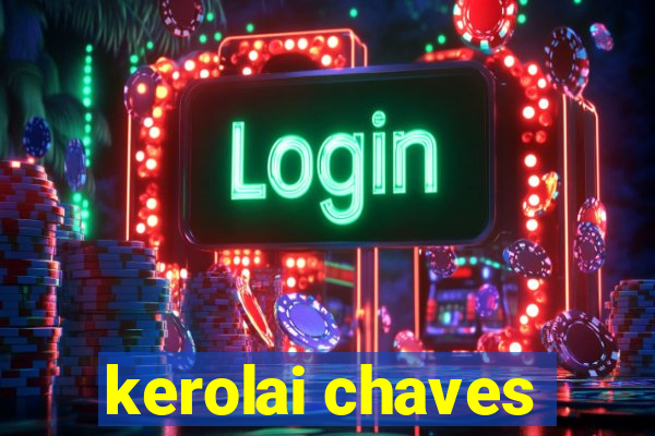 kerolai chaves